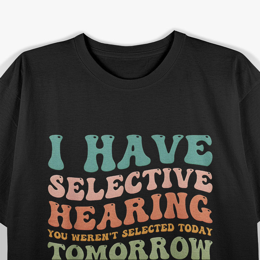 Selective Hearing: Classic Humor T-Shirt