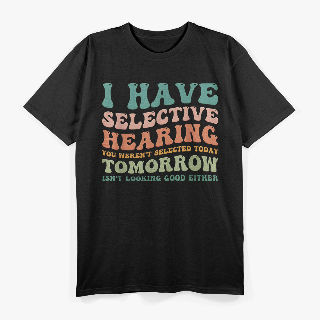Selective Hearing: Classic Humor T-Shirt