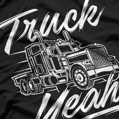 Truck Yeah – Semi Truck Driver Big Rig Trucker T-Shirt