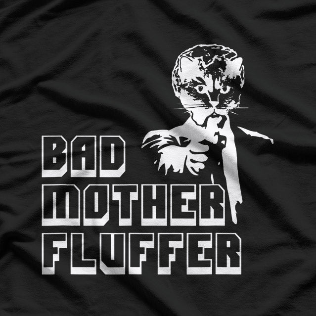 Bad Mother Fluffer Funny Cat Pun T-Shirt
