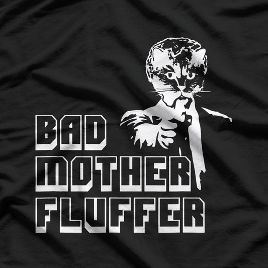 Bad Mother Fluffer Funny Cat Pun T-Shirt