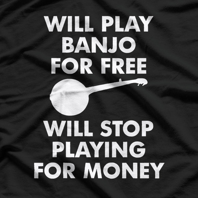 Banjo For Free Stop For Money Musician Joke T-Shirt