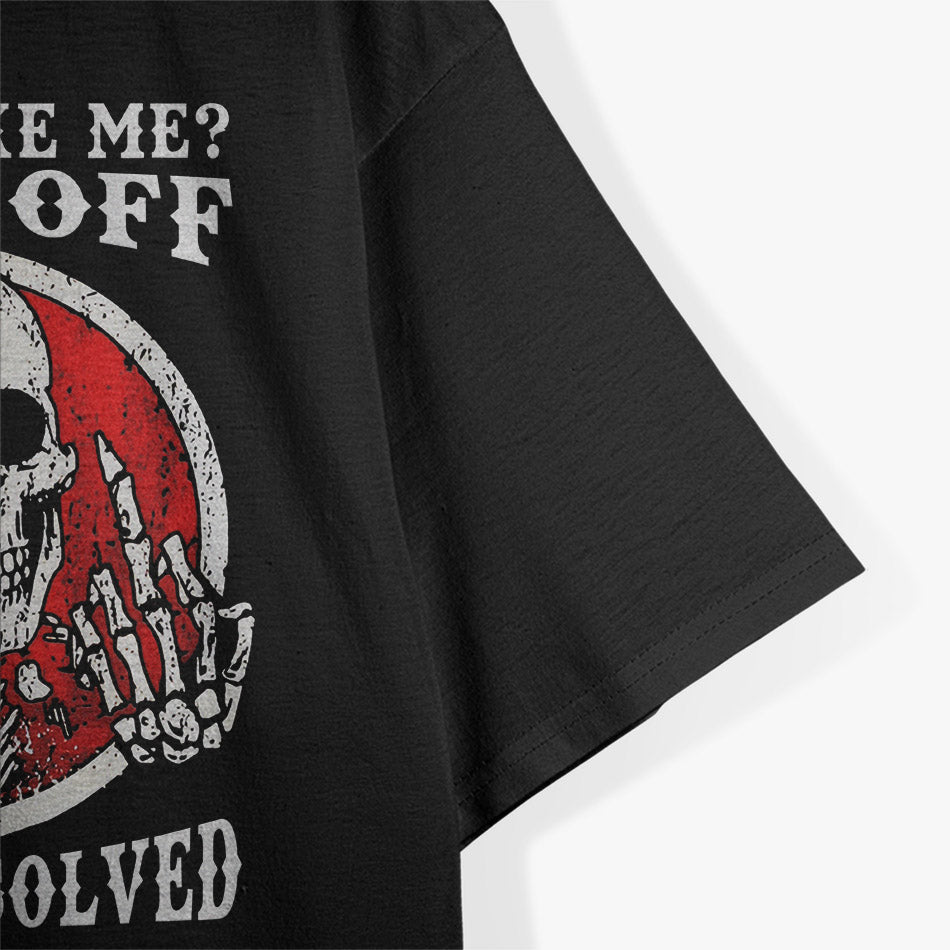 Don’t Like Me Problem Solved Funny Skull Sarcasm T-Shirt