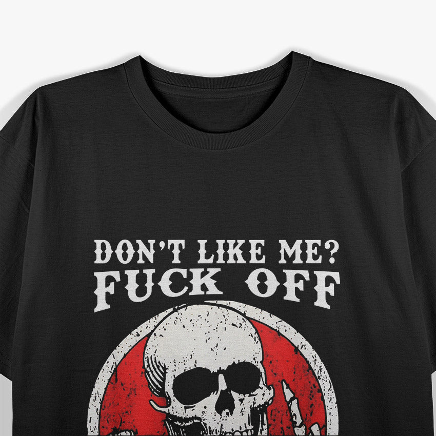Don’t Like Me Problem Solved Funny Skull Sarcasm T-Shirt