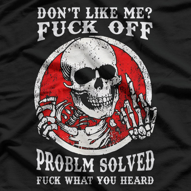 Don’t Like Me Problem Solved Funny Skull Sarcasm T-Shirt