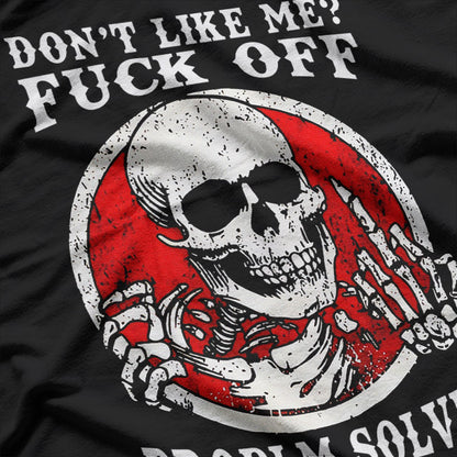 Don’t Like Me Problem Solved Funny Skull Sarcasm T-Shirt