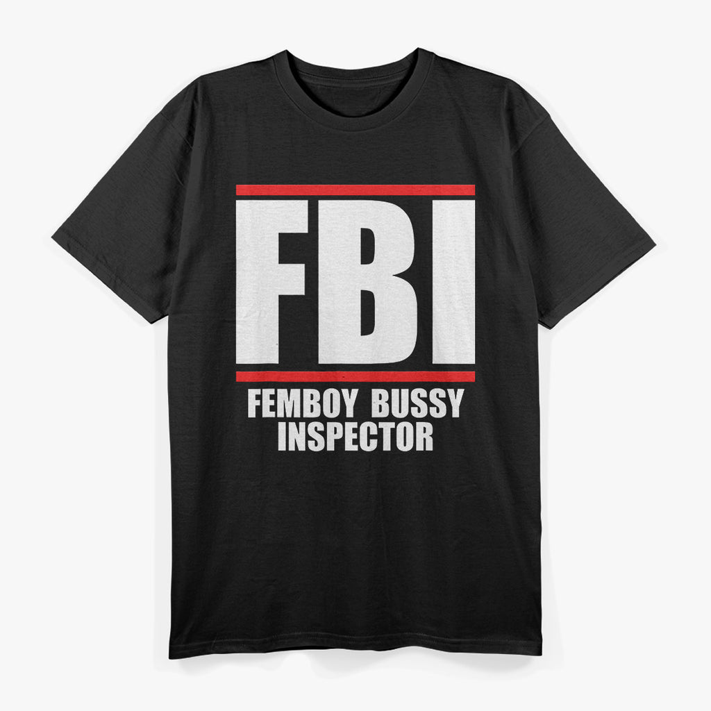 Femboy Bussy Inspector T-Shirt – FBI Parody