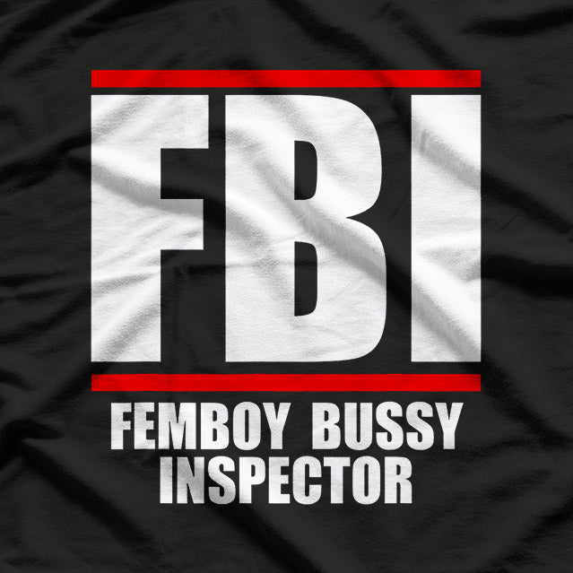 Femboy Bussy Inspector T-Shirt – FBI Parody