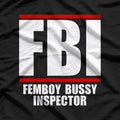 Femboy Bussy Inspector T-Shirt – FBI Parody