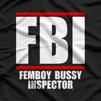Femboy Bussy Inspector T-Shirt – FBI Parody