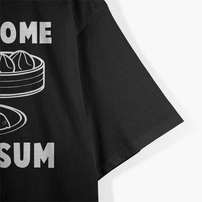 Dim Sum Humor You Win Some Funny Food Lover T-Shirt