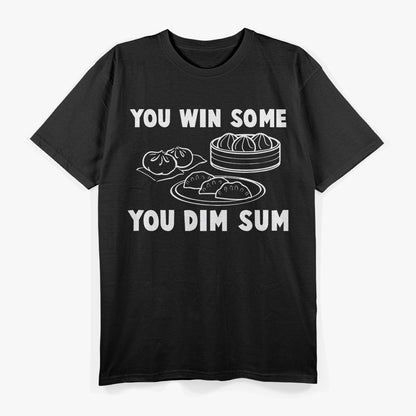 Dim Sum Humor You Win Some Funny Food Lover T-Shirt