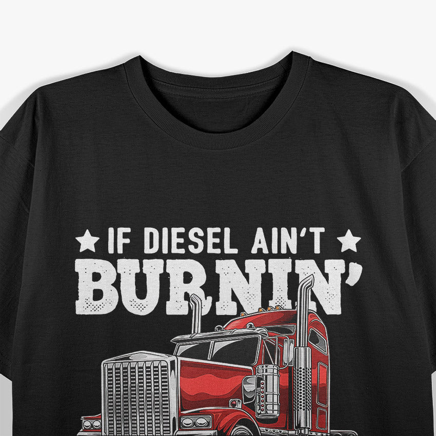 Funny Diesel Trucker Big Rig Semi-Trailer Truck Driver T-Shirt