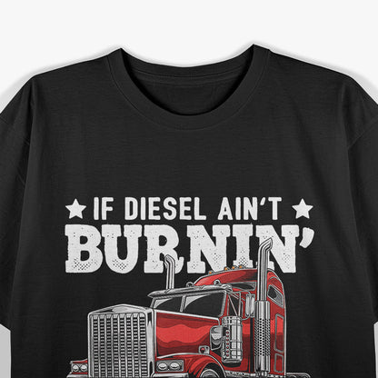 Funny Diesel Trucker Big Rig Semi-Trailer Truck Driver T-Shirt