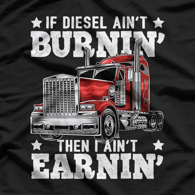 Funny Diesel Trucker Big Rig Semi-Trailer Truck Driver T-Shirt