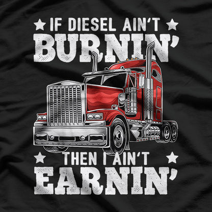 Funny Diesel Trucker Big Rig Semi-Trailer Truck Driver T-Shirt