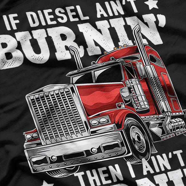 Funny Diesel Trucker Big Rig Semi-Trailer Truck Driver T-Shirt