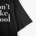 Be Cool, Don’t Be All Like… Uncool – Funny Sarcastic Saying T-Shirt