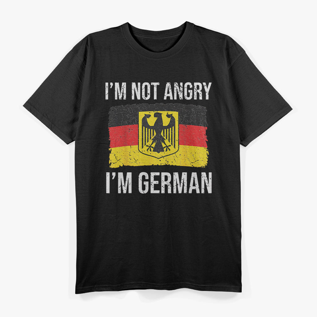 I’m Not Angry, I’m Just German T-Shirt