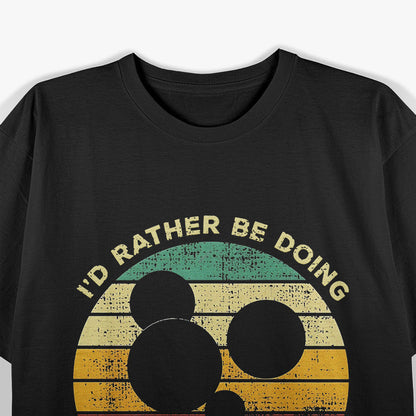 I’d Rather Be Playing Petanque: For the True Fans T-Shirt