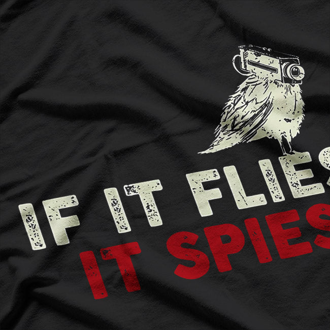 If It Flies, It Spies - Funny Conspiracy Humor T-Shirt