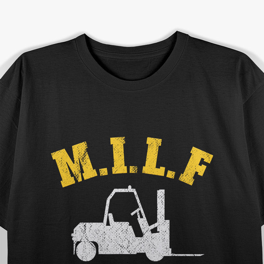 M.I.L.F Man I Love Forklifts Jokes Funny Forklift Driver T-Shirt