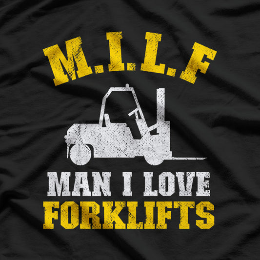 M.I.L.F Man I Love Forklifts Jokes Funny Forklift Driver T-Shirt