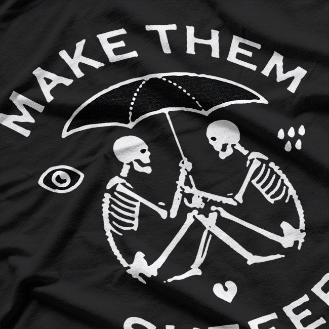 Skeleton Make Them Suffer Dark Humor Graphic T-Shirt