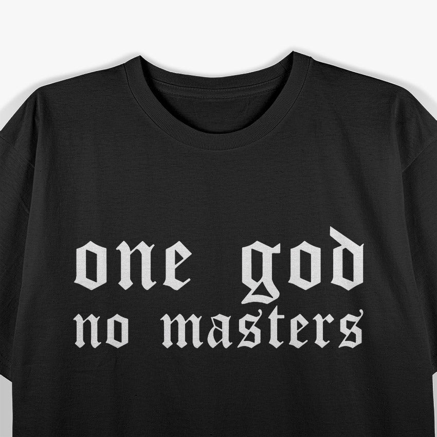 One God No Masters – Powerful Expression T-Shirt