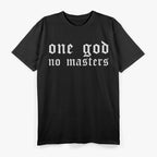One God No Masters – Powerful Expression T-Shirt