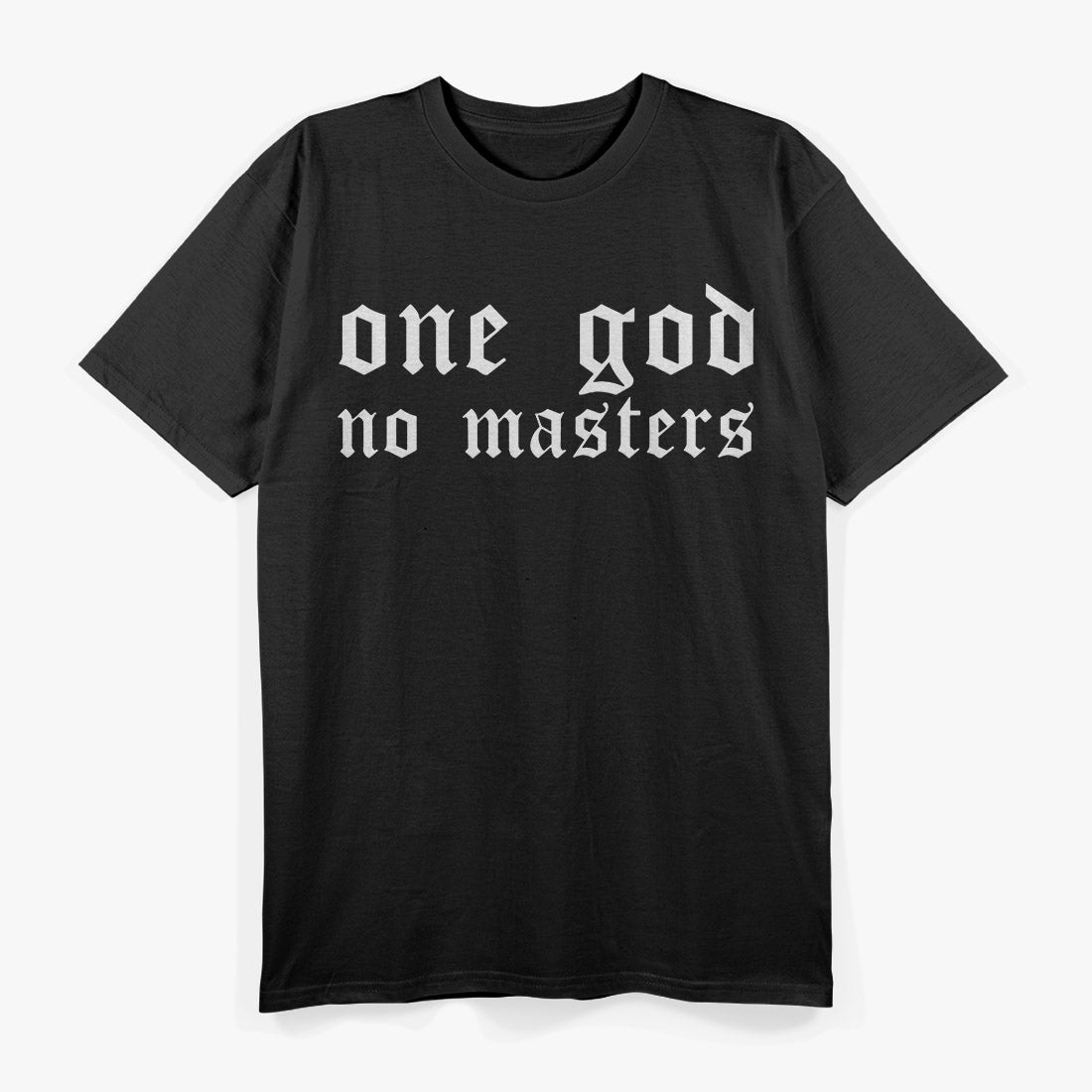 One God No Masters – Powerful Expression T-Shirt