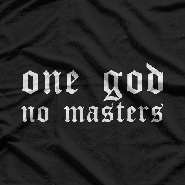 One God No Masters – Powerful Expression T-Shirt
