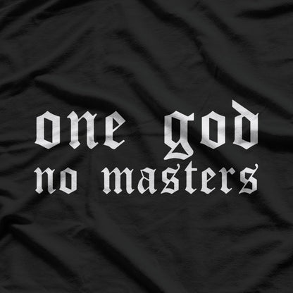 One God No Masters – Powerful Expression T-Shirt