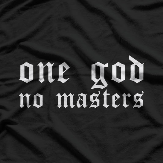 One God No Masters – Powerful Expression T-Shirt
