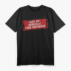 Out Of Service For Repairs T-Shirt