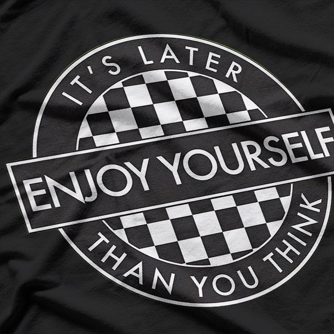 Enjoy Yourself T-Shirt