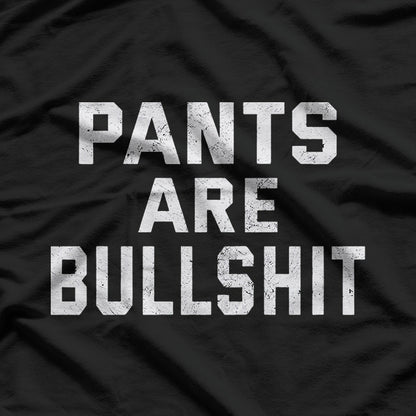 No Pants Are Bullshh – Funny Sarcastic Quote T-Shirt