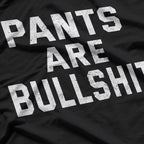 No Pants Are Bullshh – Funny Sarcastic Quote T-Shirt