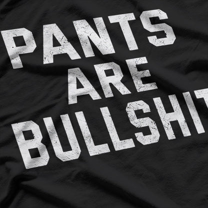 No Pants Are Bullshh – Funny Sarcastic Quote T-Shirt