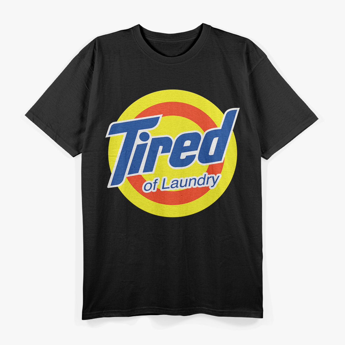 Tired Of Laundry Funny Parody T-Shirt