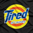 Tired Of Laundry Funny Parody T-Shirt