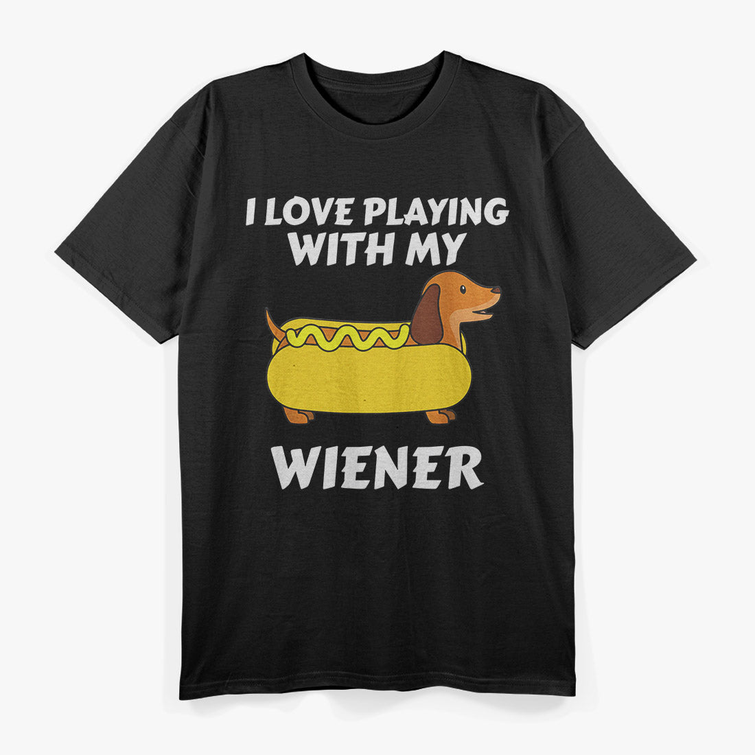 Wiener Joke Graphic – Hilarious Hot Dog Humor Quote T-Shirt