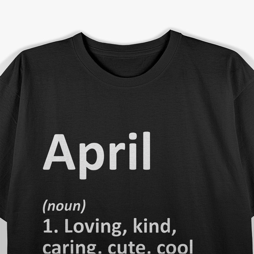 April Definition – Funny Birth Month Zodiac Birthday Gift Humor T-Shirt