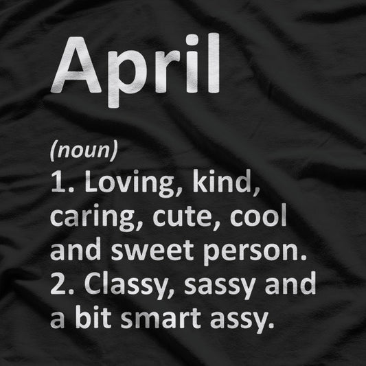 April Definition – Funny Birth Month Zodiac Birthday Gift Humor T-Shirt