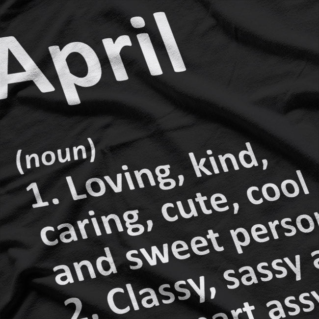 April Definition – Funny Birth Month Zodiac Birthday Gift Humor T-Shirt