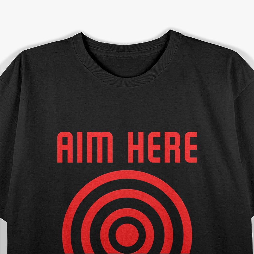 Aim Here Funny Bullseye Shooting Target Marksman Gift T-Shirt