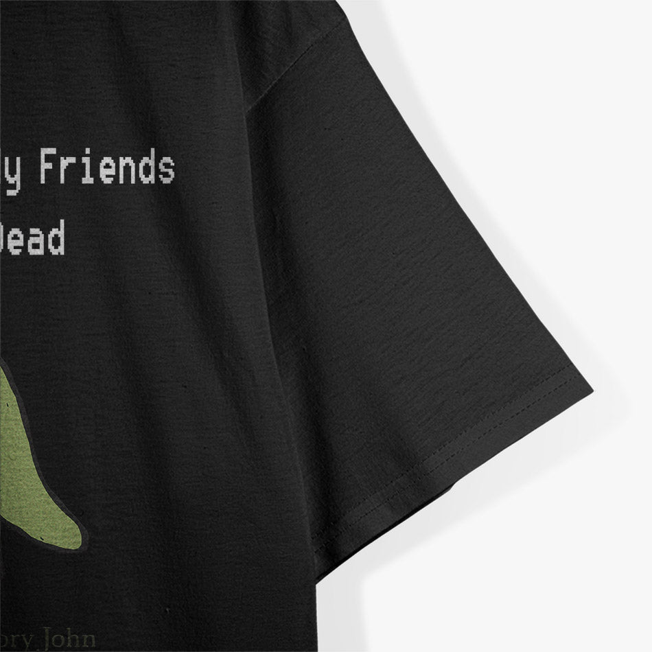 Life’s Short – All My Friends Are Dead T-Shirt