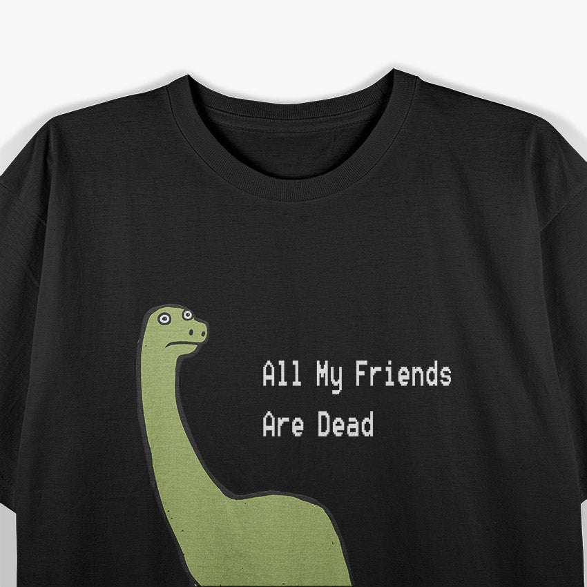 Life’s Short – All My Friends Are Dead T-Shirt
