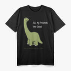 Life’s Short – All My Friends Are Dead T-Shirt