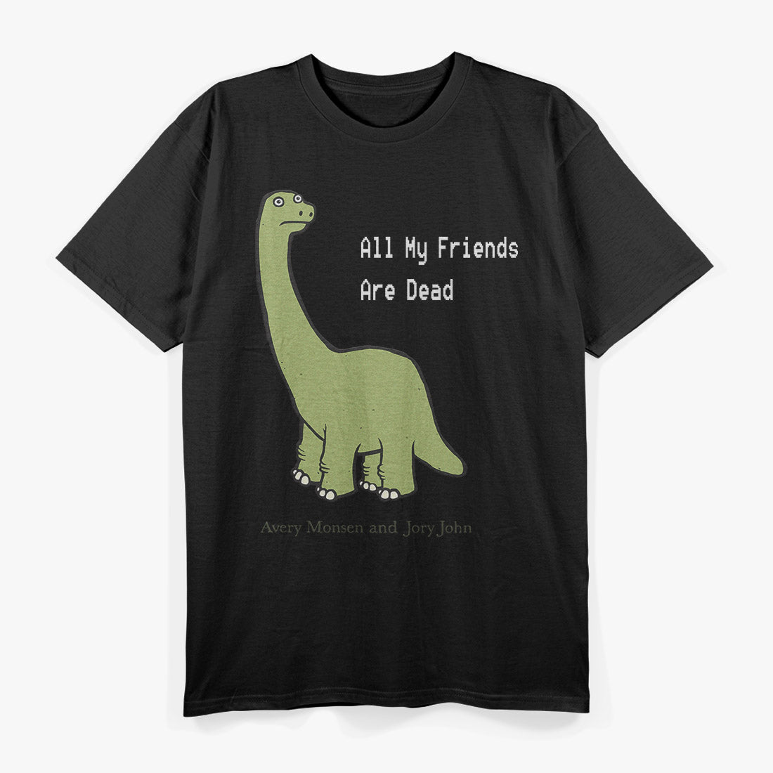 Life’s Short – All My Friends Are Dead T-Shirt